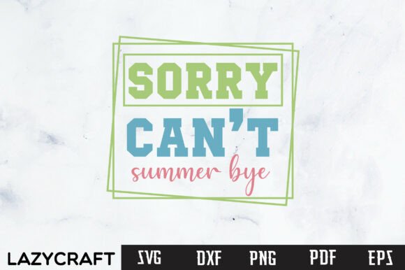 Funny Sorry Can’t Summer Bye Embroidery Design