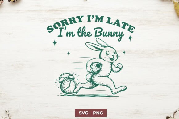 Sorry I’m Late I’m the Bunny SVG PNG: A Designer’s Honest Review